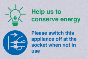 Help us to conserve energy - Switch this appliance off at the socket when not in use